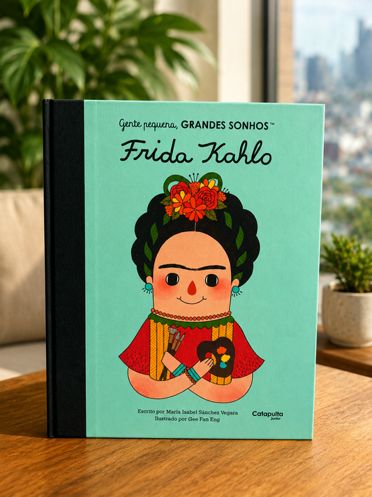 Frida Kahlo - Gente Pequena, Grandes Sonhos
